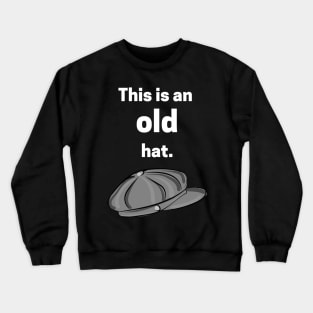 This is an old hat Crewneck Sweatshirt